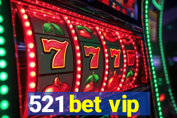 521 bet vip